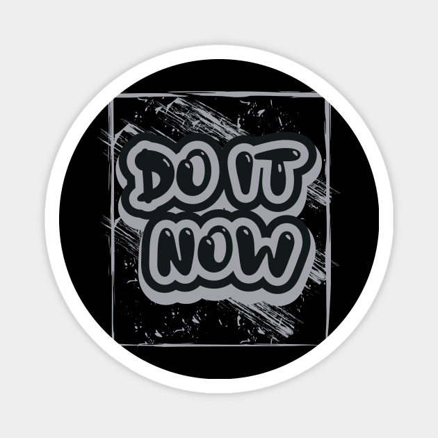 Do It Now Magnet by T-Shirt Attires